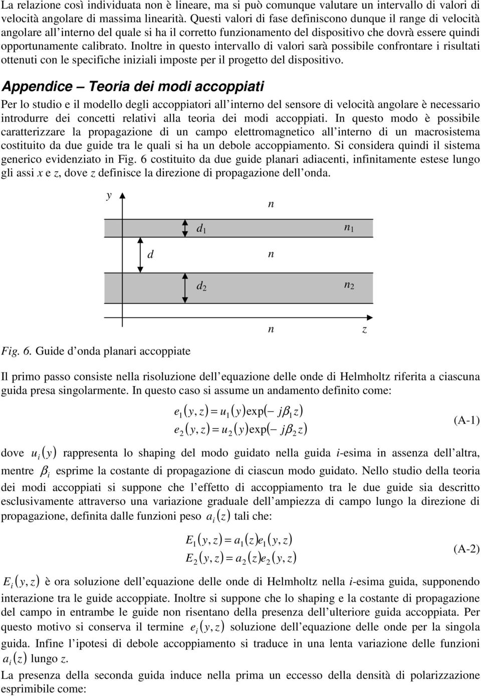 Ioltr i qsto itrvllo di vlori srà possibil cofrotr i risltti ottti co l spcifich iiili impost pr il progtto dl dispositivo.