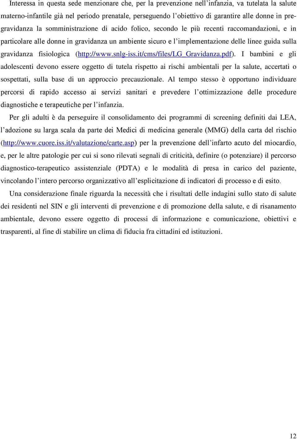 gravidanza fisiologica (http://www.snlg-iss.it/cms/files/lg_gravidanza.pdf).