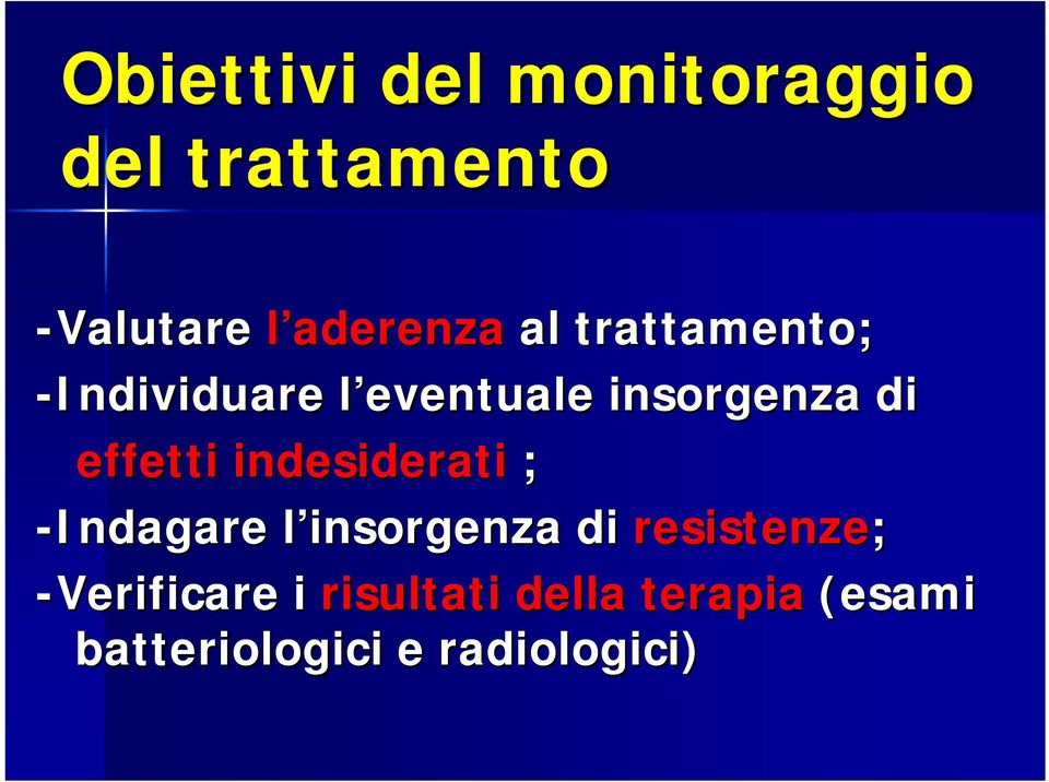 indesiderati ; -Indagare l insorgenza l di resistenze;