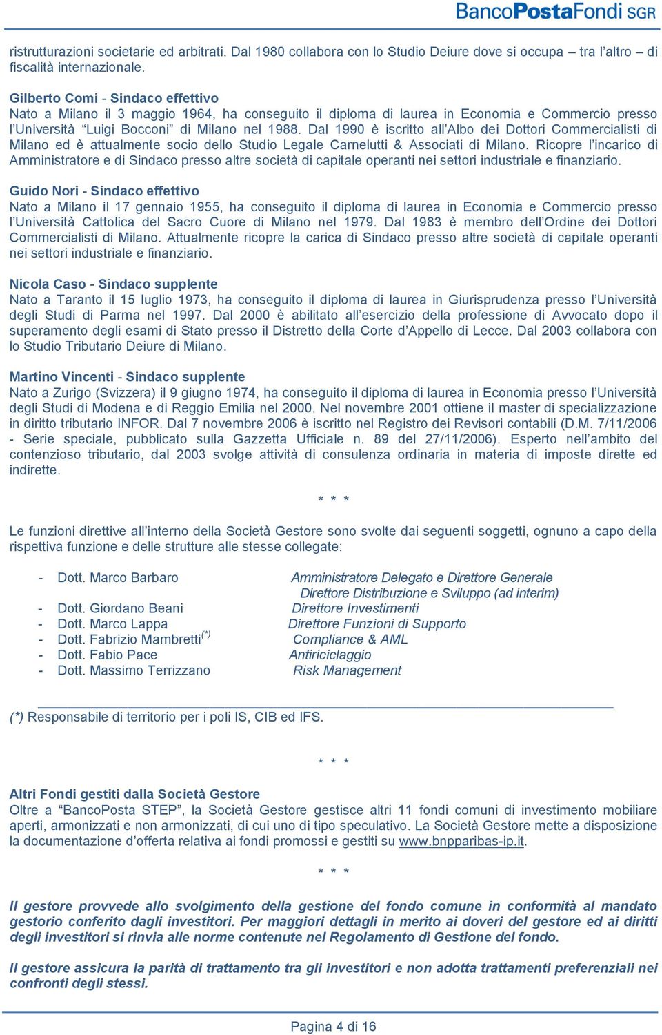 Dal 1990 è iscritto all Albo dei Dottori Commercialisti di Milano ed è attualmente socio dello Studio Legale Carnelutti & Associati di Milano.