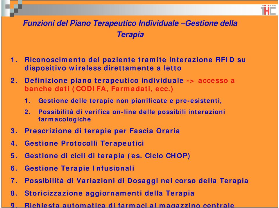 Possibilità di verifica on-line delle possibili interazioni farmacologiche 3. Prescrizione di terapie per Fascia Oraria 4. Gestione Protocolli Terapeutici 5.