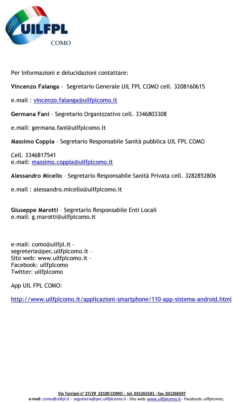 coppia@uilfplcomo.it Alessandro Micello Segretario Responsabile Sanità Privata cell. 3282852806 e.mail : alessandro.micello@uilfplcomo.it Giuseppe Marotti Segretario Responsabile Enti Locali e.