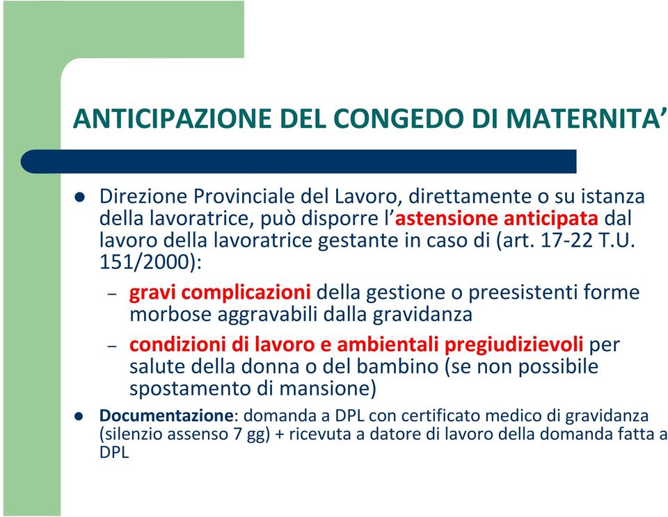 151/2000): gravi complicazionidella gestione o preesistenti forme morbose aggravabili dalla gravidanza condizioni di lavoro e ambientali