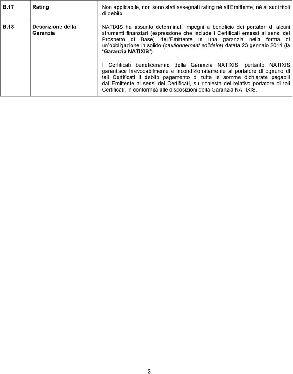 Base) dell Emittente in una garanzia nella forma di un obbligazione in solido (cautionnement solidaire) datata 23 gennaio 2014 (la Garanzia NATIXIS ).