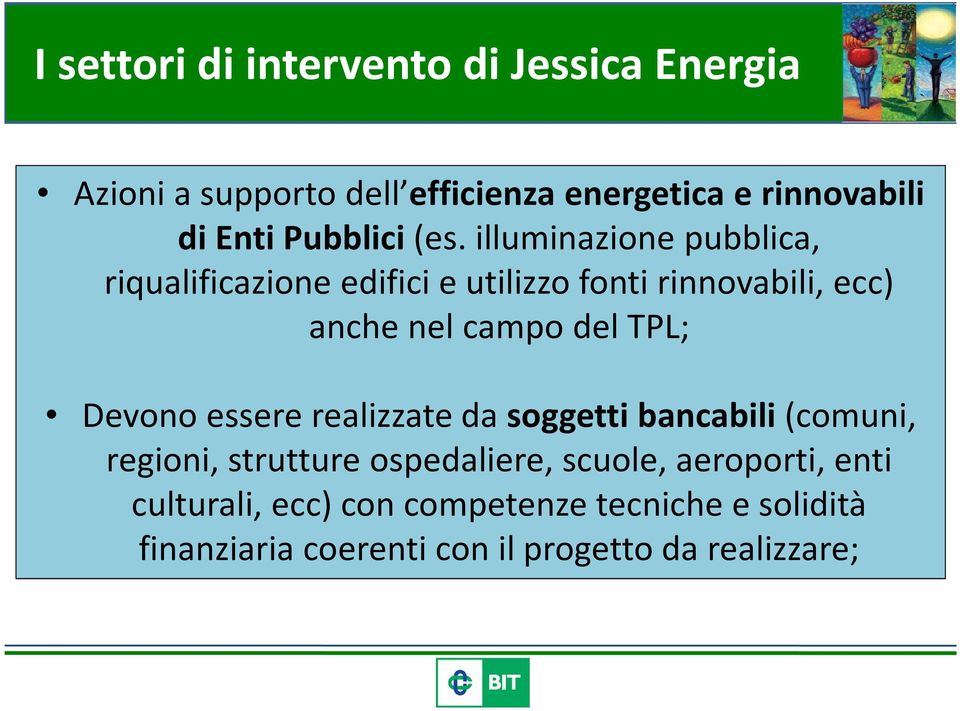 illuminazione pubblica, riqualificazione edifici e utilizzo fonti rinnovabili, ecc) anche nel campo del TPL;