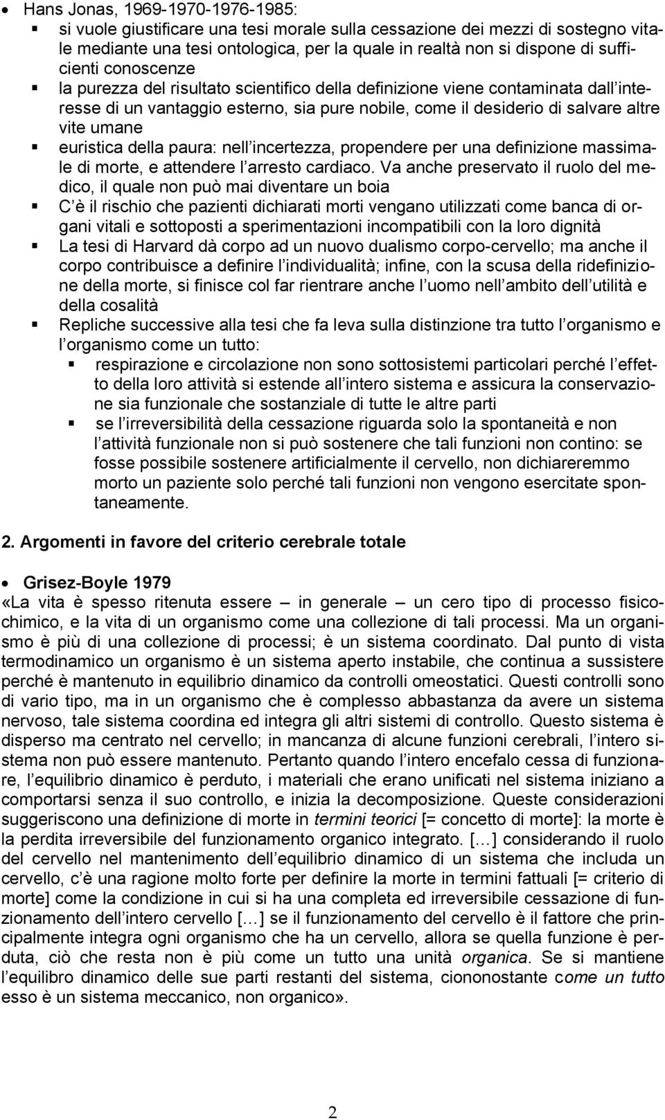 della paura: nell incertezza, propendere per una definizione massimale di morte, e attendere l arresto cardiaco.