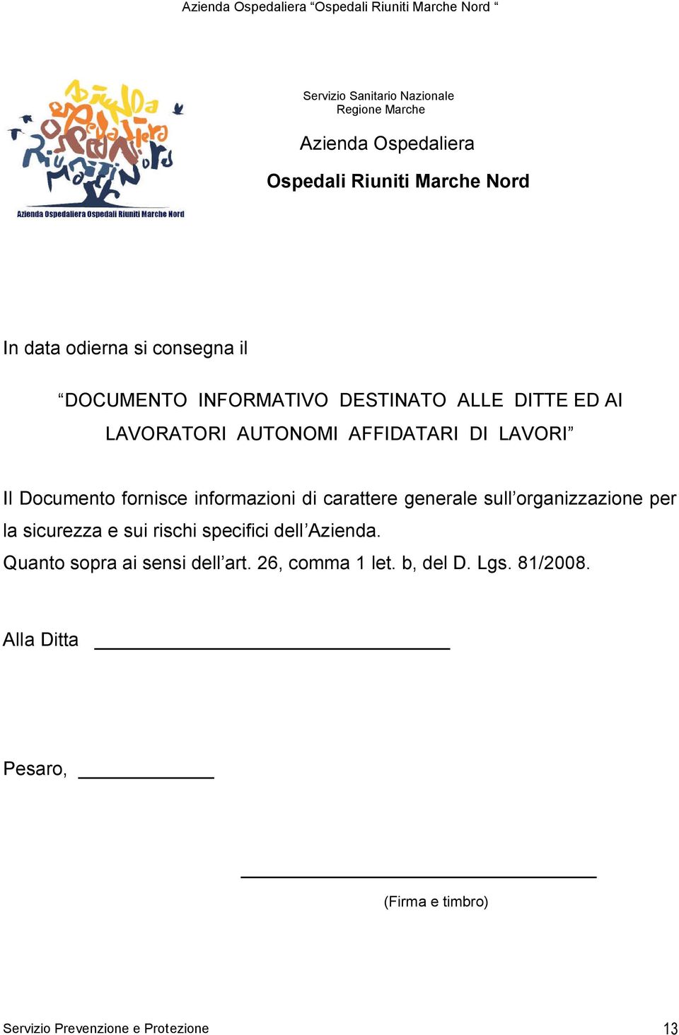 informazioni di carattere generale sull organizzazione per la sicurezza e sui rischi specifici dell Azienda.