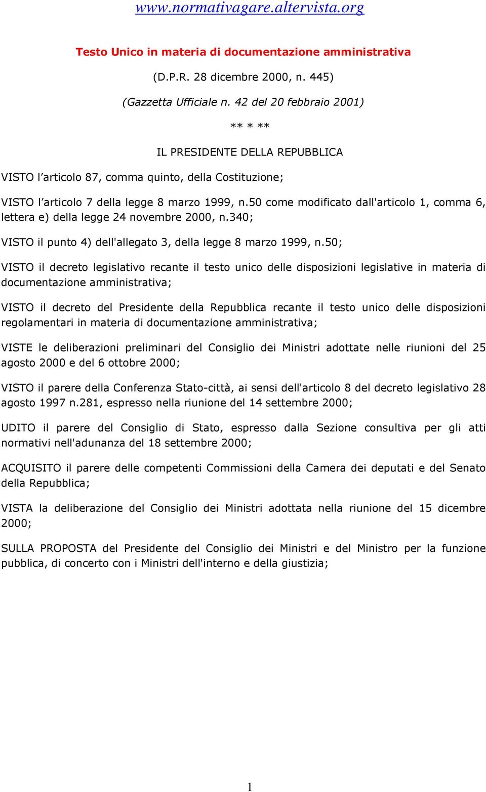 50 come modificato dall'articolo 1, comma 6, lettera e) della legge 24 novembre 2000, n.340; VISTO il punto 4) dell'allegato 3, della legge 8 marzo 1999, n.