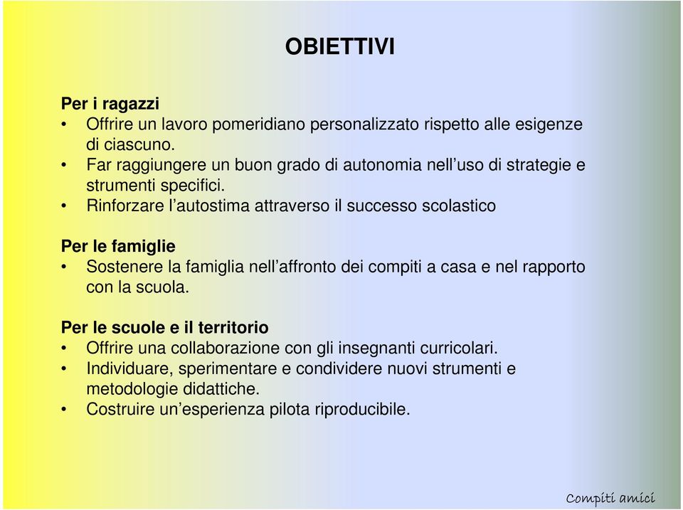 Rinforzare l autostima attraverso il successo scolastico Per le famiglie Sostenere la famiglia nell affronto dei compiti a casa e nel