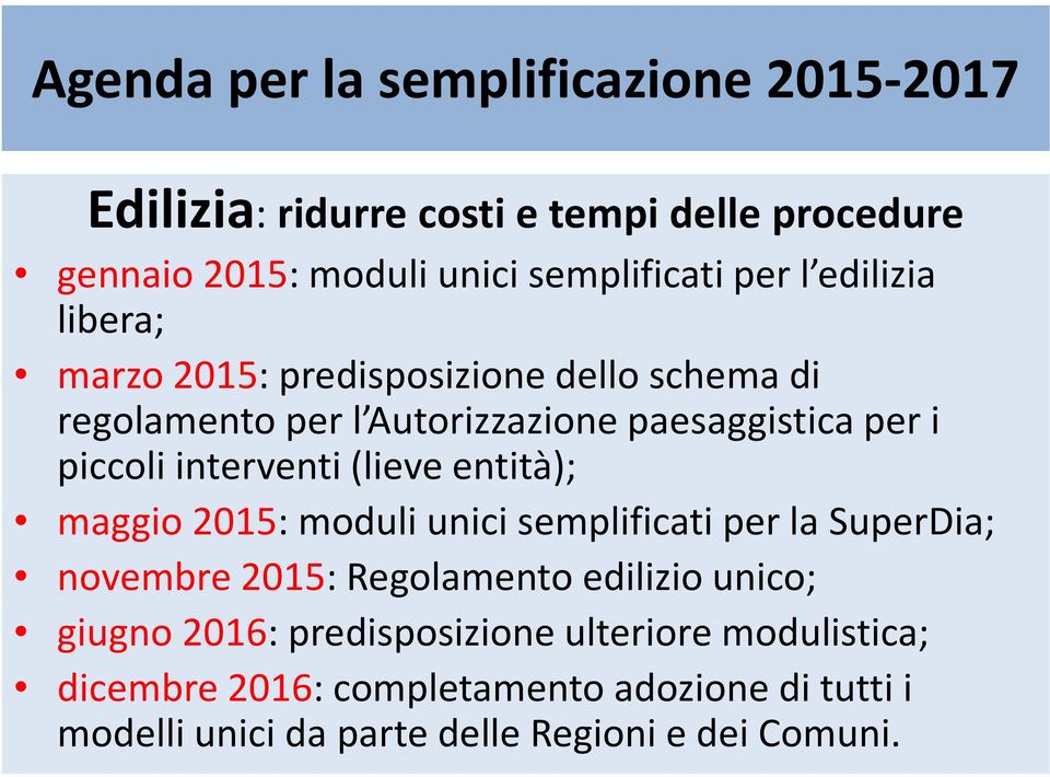 (lieve entità); maggio 2015: moduli unici semplificati per la SuperDia; novembre 2015: Regolamento edilizio unico; giugno 2016: