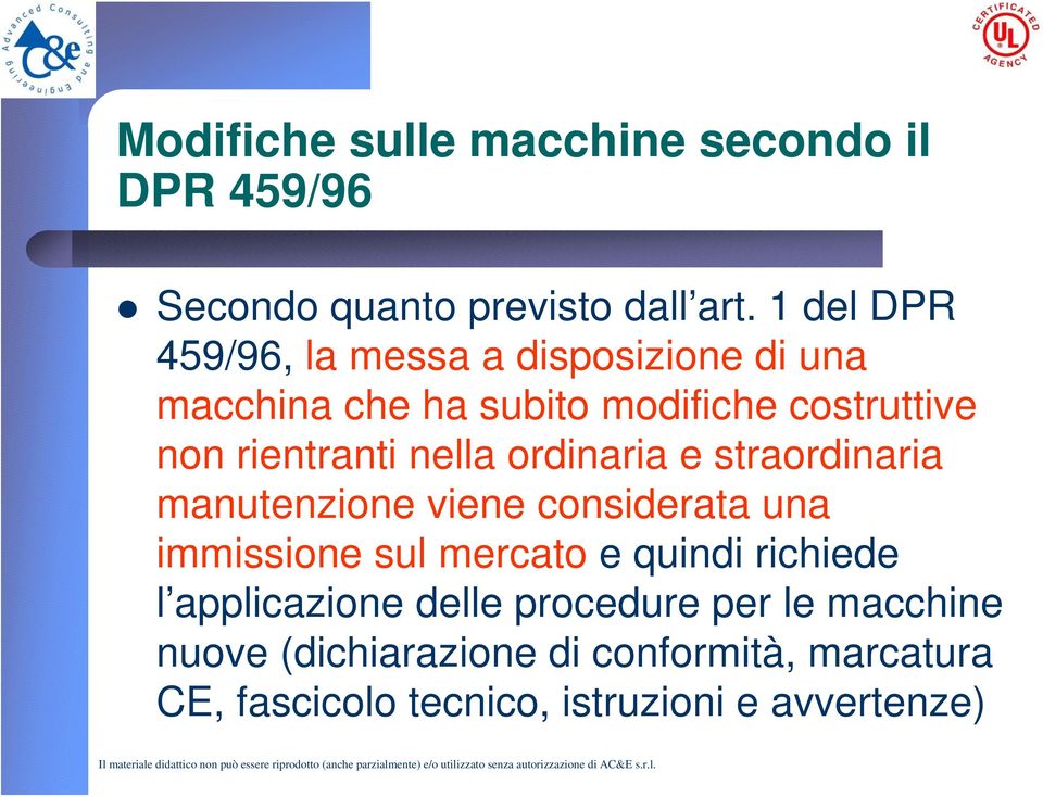 nella ordinaria e straordinaria manutenzione viene considerata una immissione sul mercato e quindi richiede l