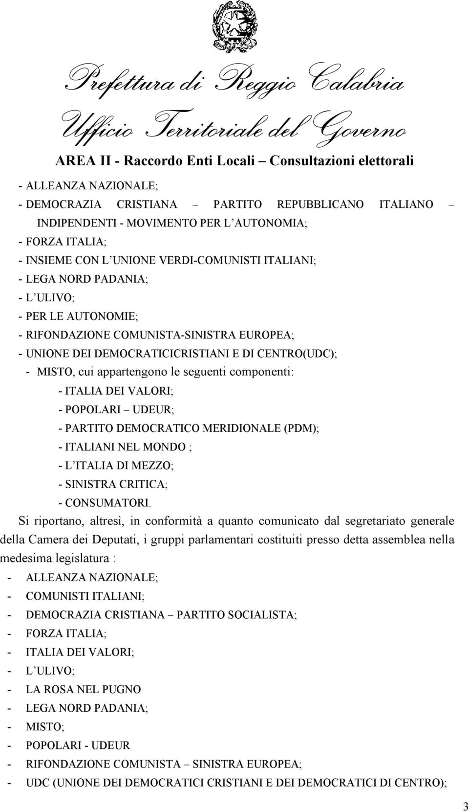 NEL MONDO ; - L ITALIA DI MEZZO; - SINISTRA CRITICA; - CONSUMATORI.