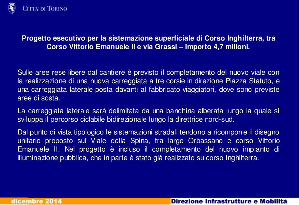 posta davanti al fabbricato viaggiatori, dove sono previste aree di sosta.