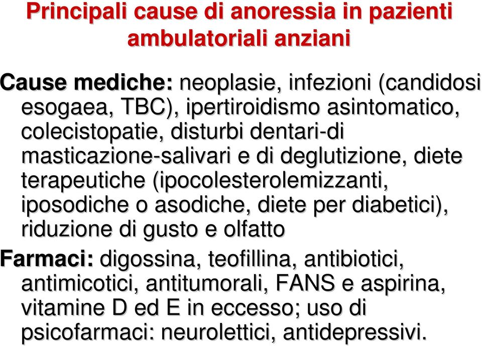 (ipocolesterolemizzanti( ipocolesterolemizzanti, iposodiche o asodiche,, diete per diabetici), riduzione di gusto e olfatto Farmaci: