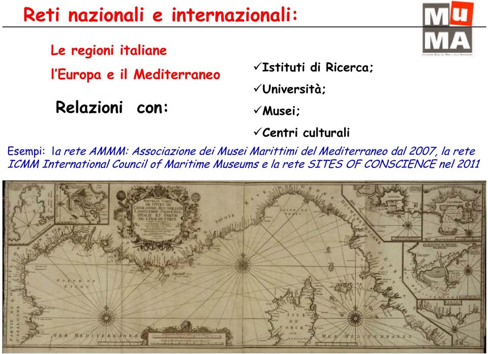 la rete AMMM: Associazione dei Musei Marittimi del Mediterraneo dal 2007, la rete