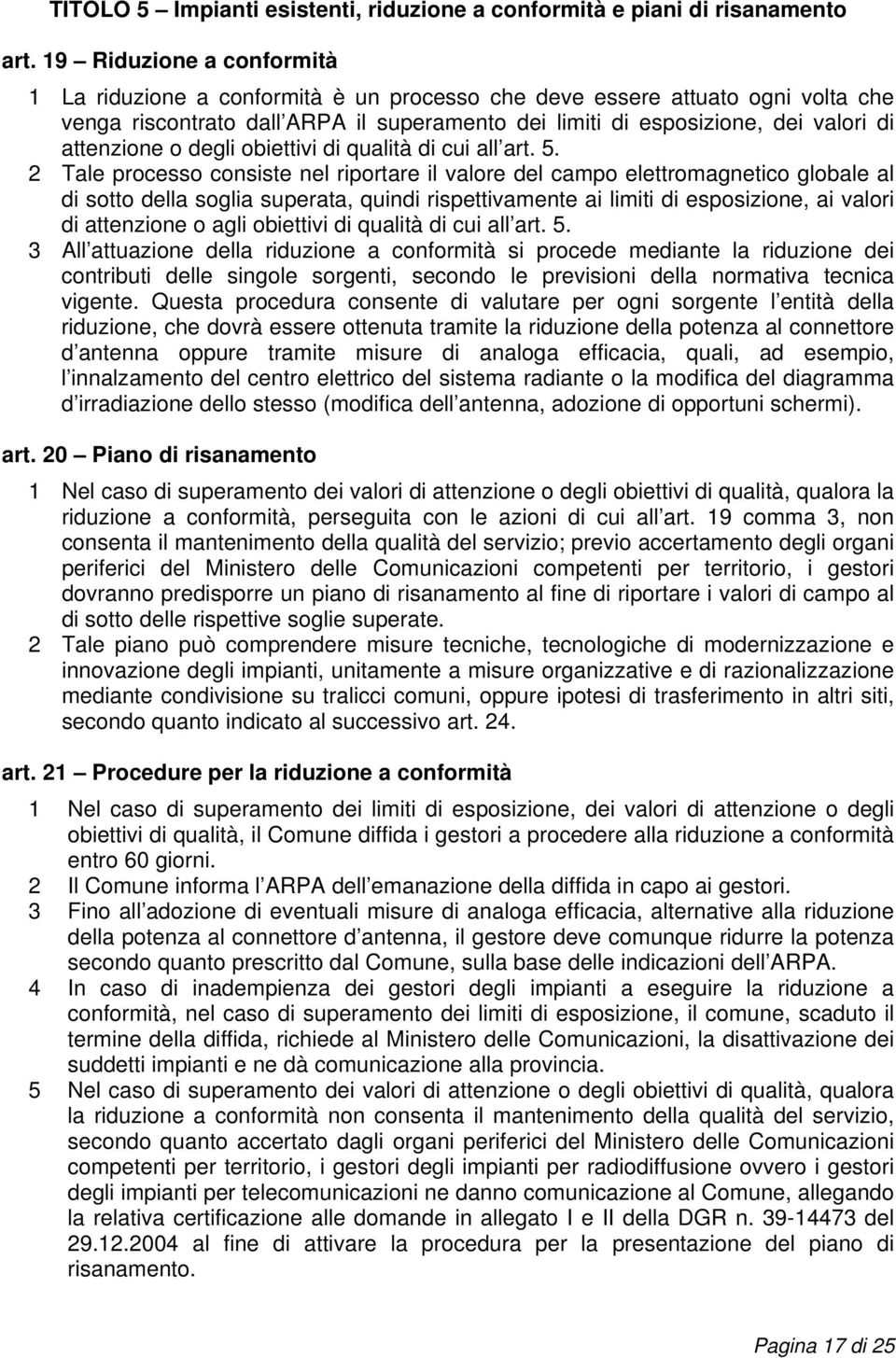 attenzione o degli obiettivi di qualità di cui all art. 5.