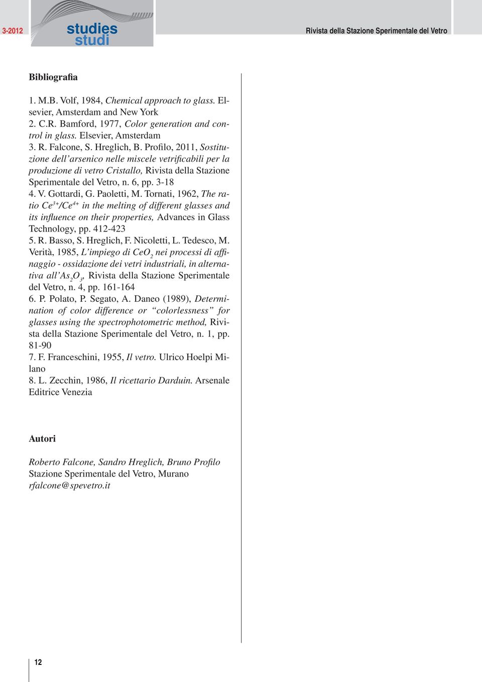 3-18 4. V. Gottardi, G. Paoletti, M. Tornati, 1962, The ratio Ce 3+ /Ce 4+ in the melting of different glasses and its infl uence on their properties, Advances in Glass Technology, pp. 412-423 5. R.