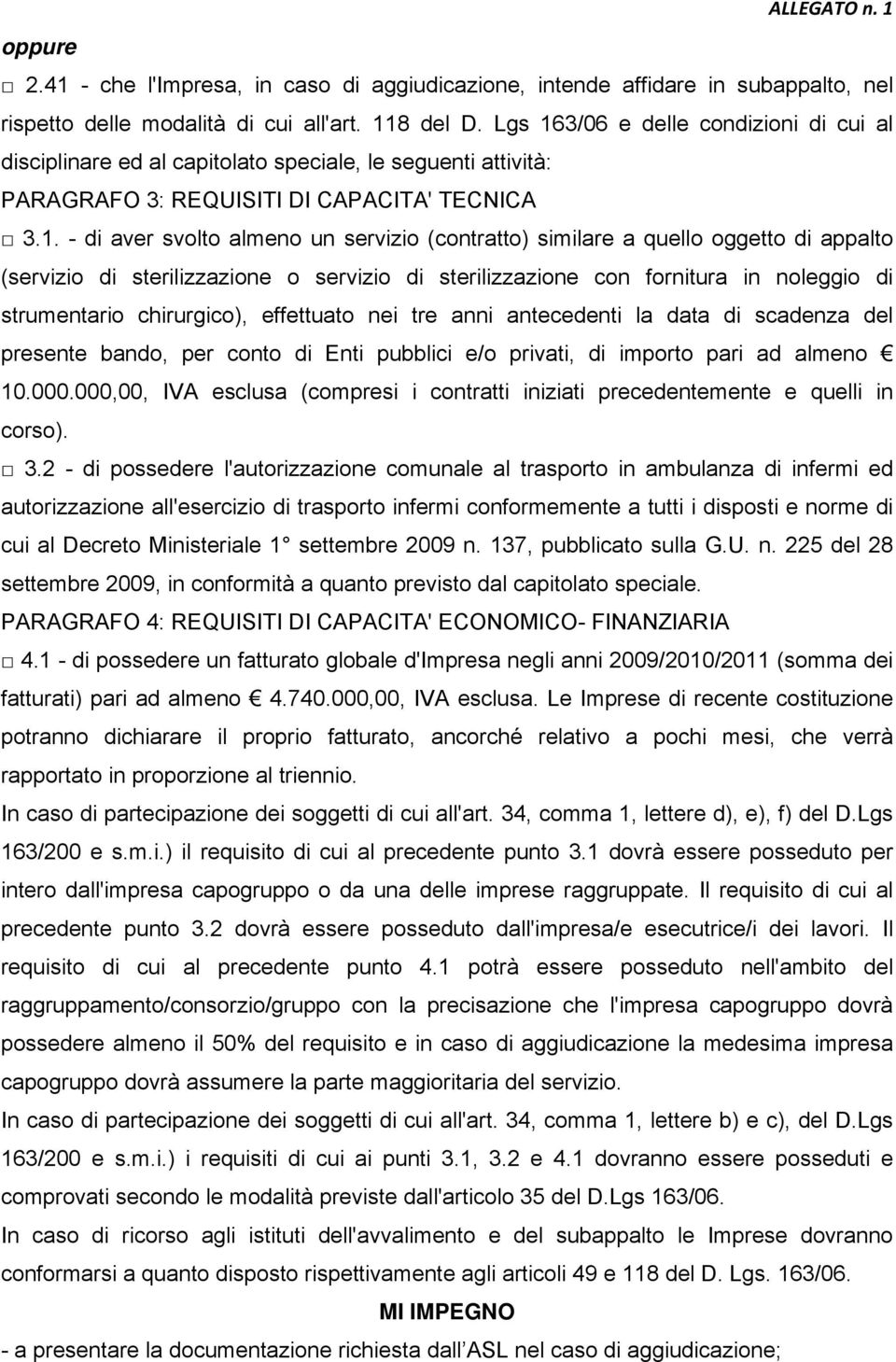 3/06 e delle condizioni di cui al disciplinare ed al capitolato speciale, le seguenti attività: PARAGRAFO 3: REQUISITI DI CAPACITA' TECNICA 3.1.