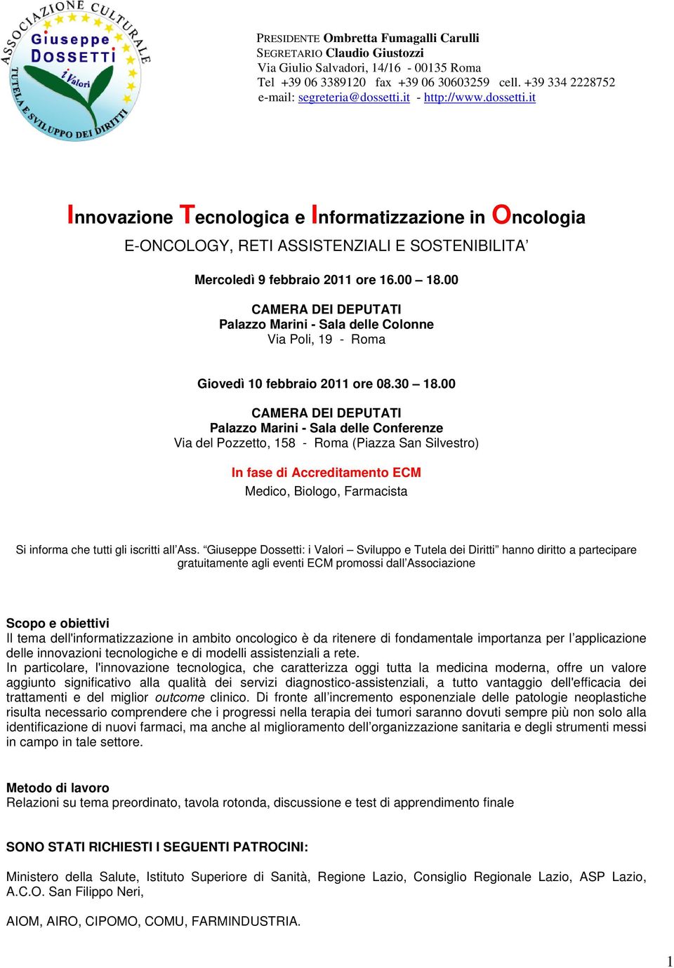 00 CAMERA DEI DEPUTATI Palazzo Marini - Sala delle Colonne Via Poli, 19 - Roma Giovedì 10 febbraio 2011 ore 08.30 18.