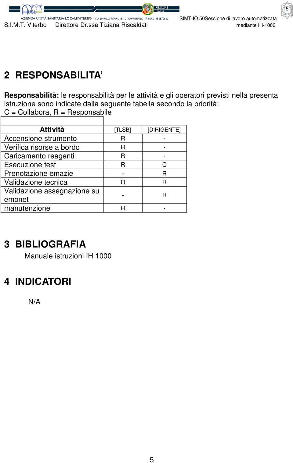 strumento R - Verifica risorse a bordo R - Caricamento reagenti R - Esecuzione test R C Prenotazione emazie - R Validazione