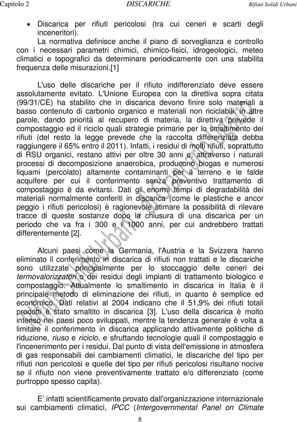 stabilita frequenza delle misurazioni.[1] L'uso delle discariche per il rifiuto indifferenziato deve essere assolutamente evitato.