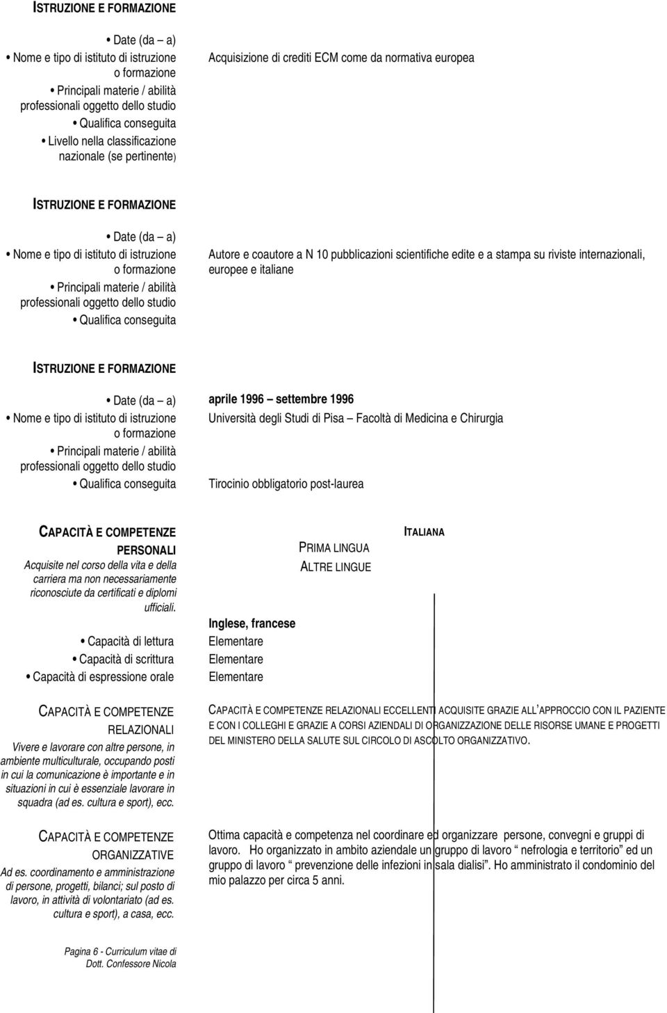 della carriera ma non necessariamente riconosciute da certificati e diplomi ufficiali.