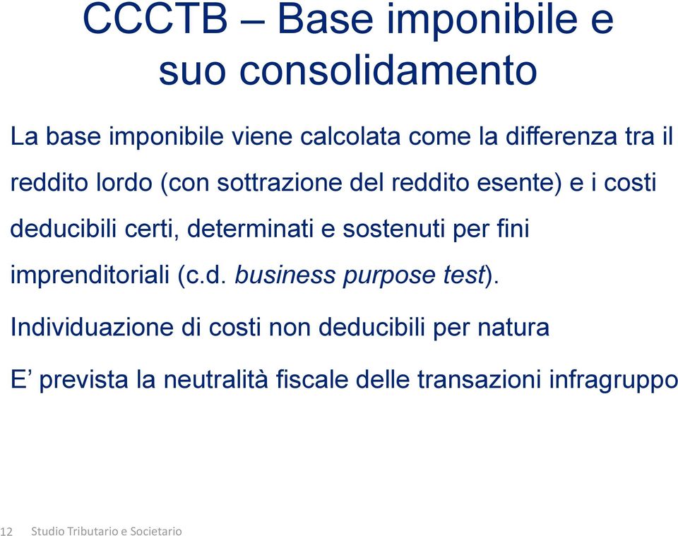 sostenuti per fini imprenditoriali (c.d. business purpose test).