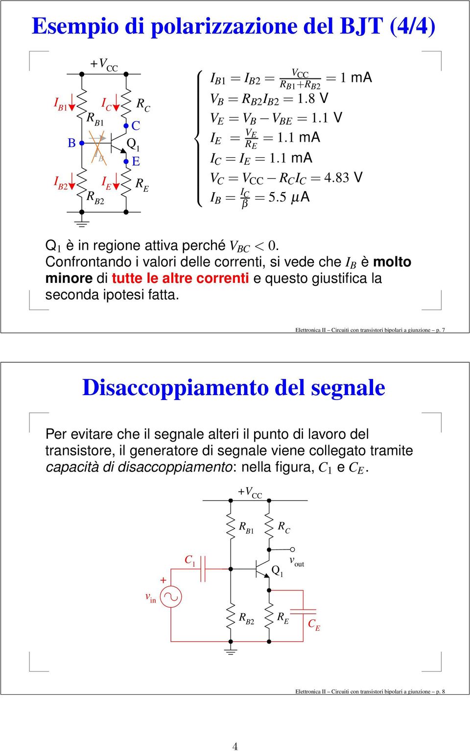 onfrontando i valori delle correnti, si vede che I è molto minore di tutte le altre correnti e questo giustifica la seconda ipotesi fatta.