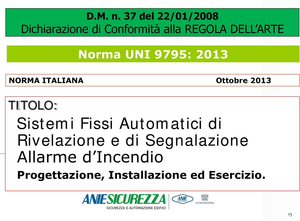 ARTE Norma UNI 9795: 2013 NORMA ITALIANA Ottobre 2013 TITOLO: