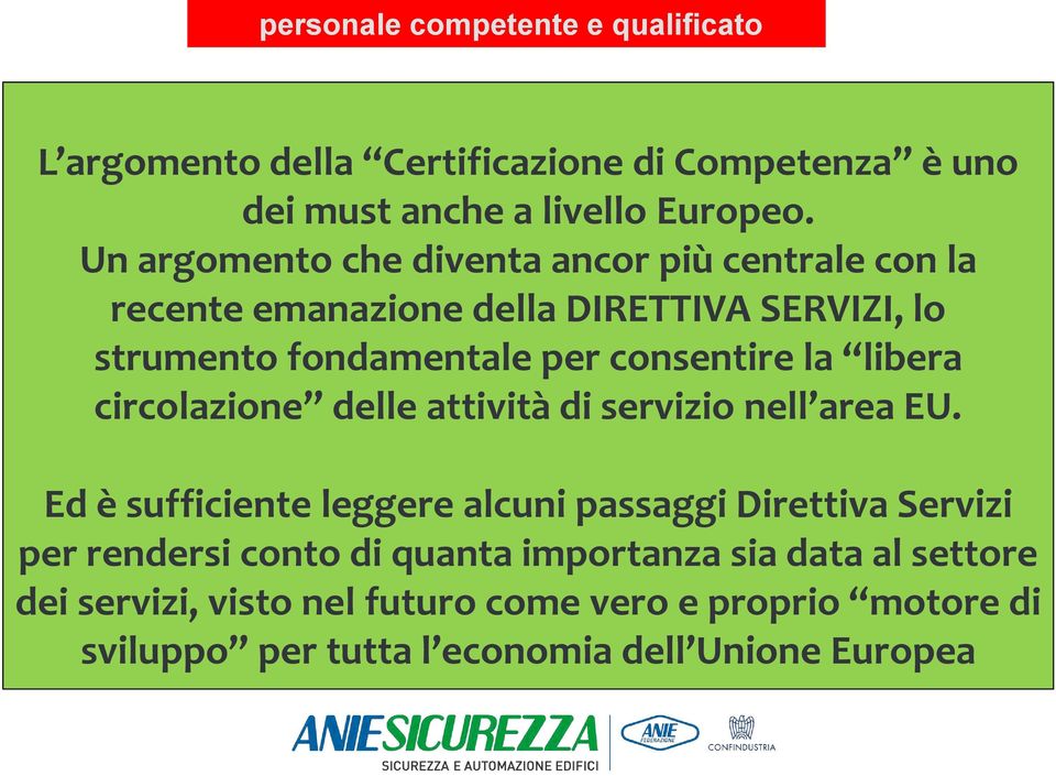 la libera circolazione delle attività di servizio nell area EU.