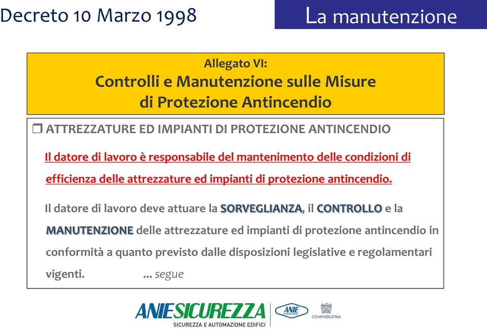 attrezzature ed impianti di protezione antincendio.