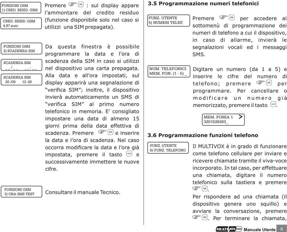 nel caso si utilizzi una SIM prepagata). Da questa finestra è possibile programmare la data e l ora di scadenza della SIM in caso si utilizzi nel dispositivo una carta prepagata.