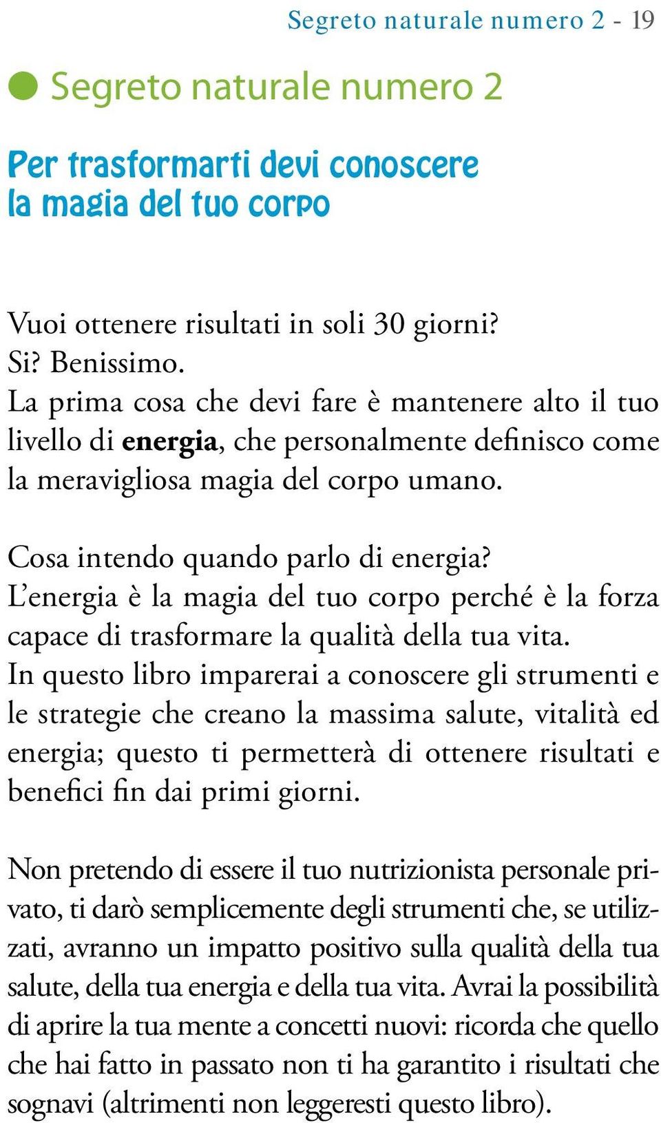 L energia è la magia del tuo corpo perché è la forza capace di trasformare la qualità della tua vita.