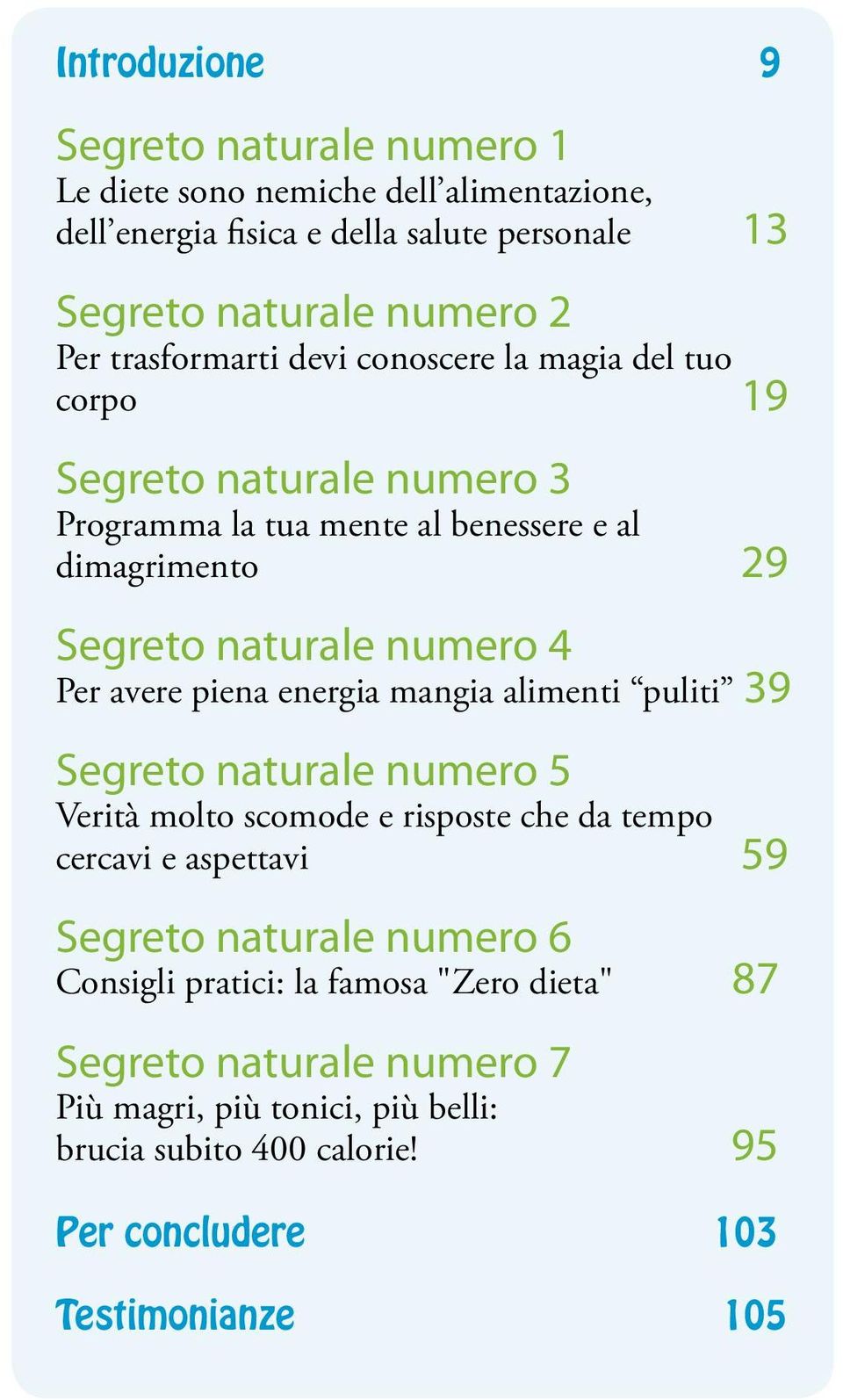 Per avere piena energia mangia alimenti puliti 39 Segreto naturale numero 5 Verità molto scomode e risposte che da tempo cercavi e aspettavi 59 Segreto naturale