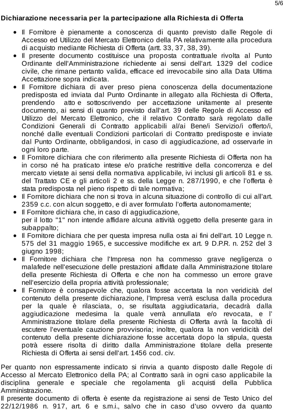 Il presente documento costituisce una proposta contrattuale rivolta al Punto Ordinante dell'amministrazione richiedente ai sensi dell'art.