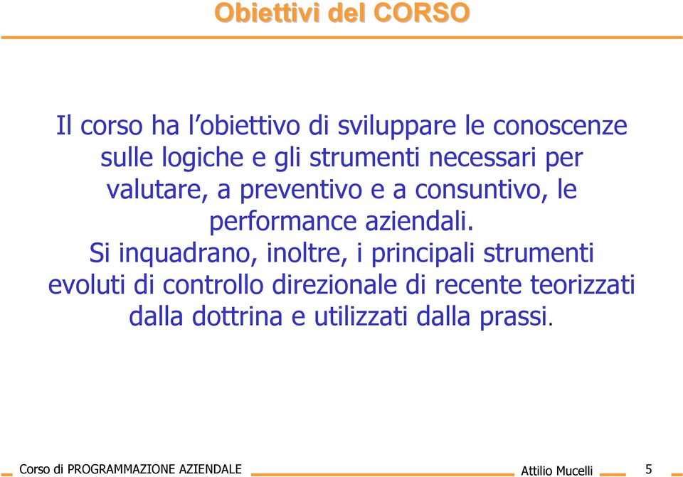 Si inquadrano, inoltre, i principali strumenti evoluti di controllo direzionale di recente