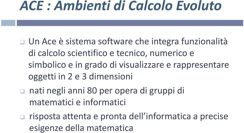 rappresentare oggetti in 2 e 3 dimensioni nati negli anni 80 per opera di gruppi di