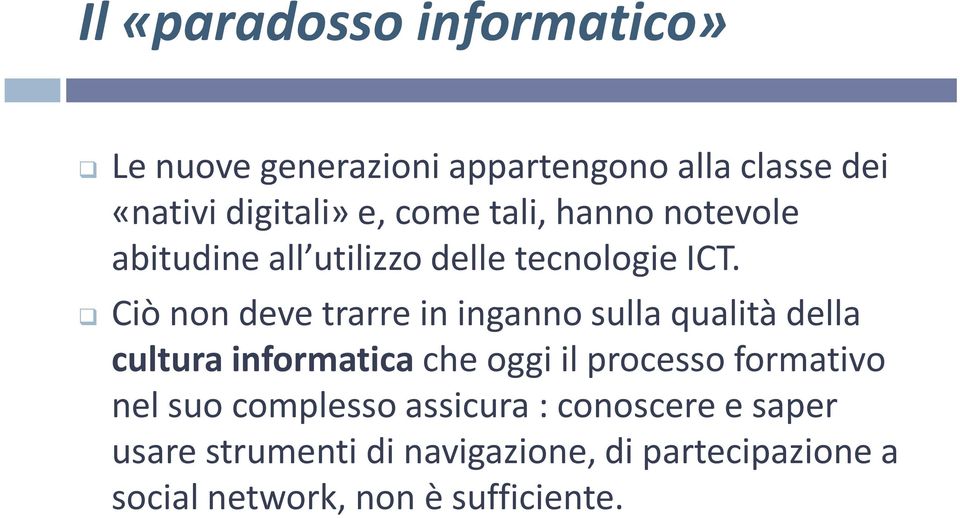 Ciò non deve trarre in inganno sulla qualità della Ciò non deve trarre in inganno sulla qualità della cultura