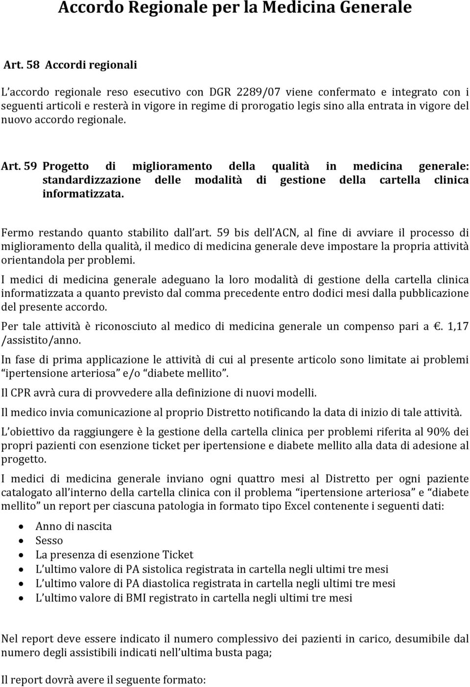 vigore del nuovo accordo regionale. Art. 59 Progetto di miglioramento della qualità in medicina generale: standardizzazione delle modalità di gestione della cartella clinica informatizzata.