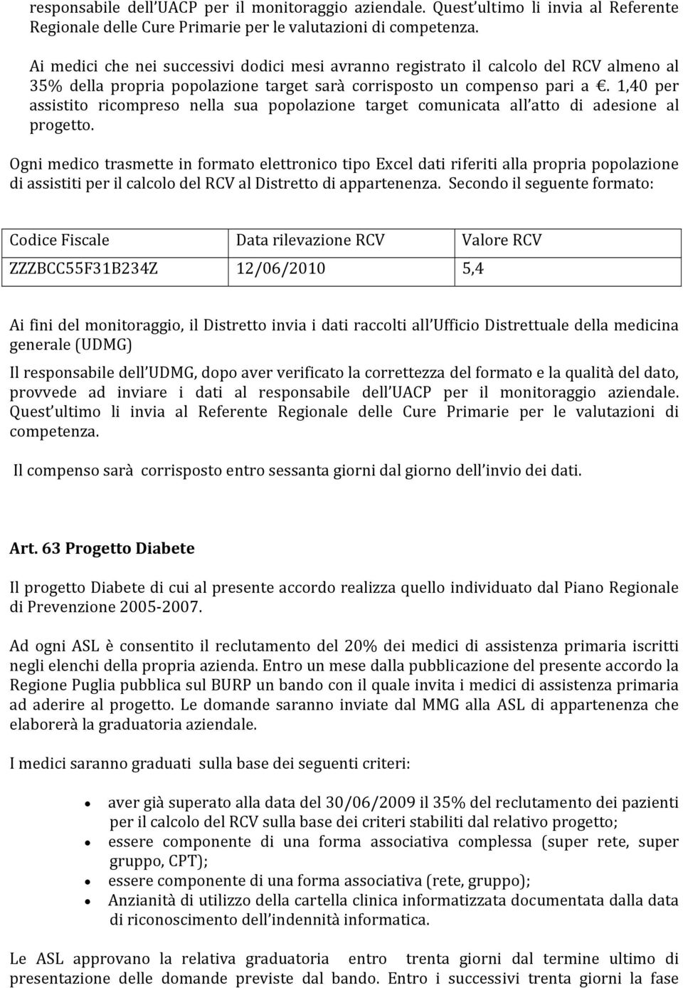 1,40 per assistito ricompreso nella sua popolazione target comunicata all atto di adesione al progetto.