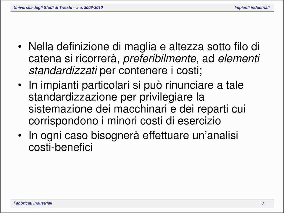 standardizzazione per privilegiare la sistemazione dei macchinari e dei reparti cui corrispondono i