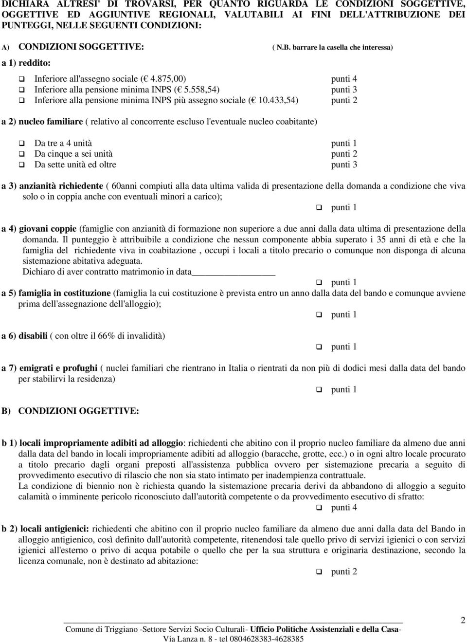 558,54) punti 3 Inferiore alla pensione minima INPS più assegno sociale ( 10.