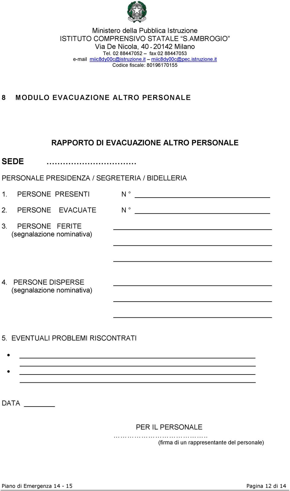 PERSONE FERITE (segnalazione nominativa) 4. PERSONE DISPERSE (segnalazione nominativa) 5.