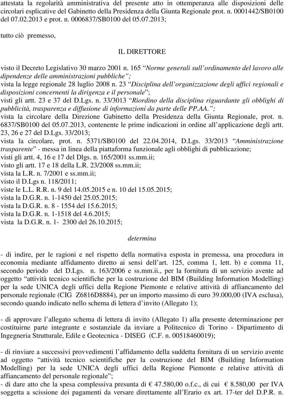 165 Norme generali sull ordinamento del lavoro alle dipendenze delle amministrazioni pubbliche ; vista la legge regionale 28 luglio 2008 n.