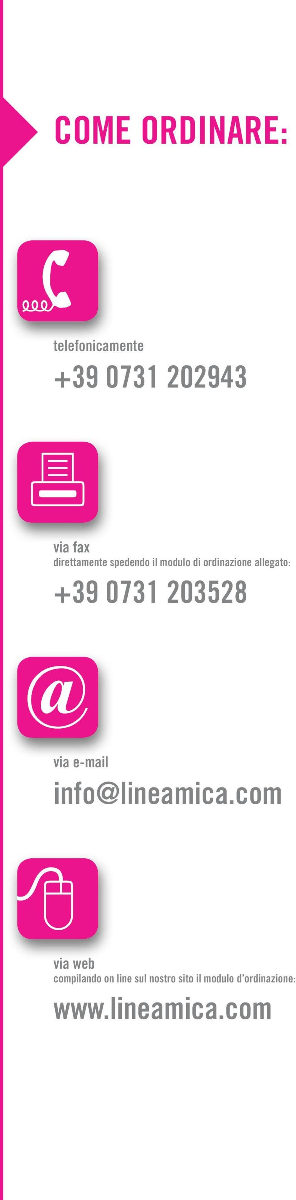 0731 203528 via e-mail info@lineamica.