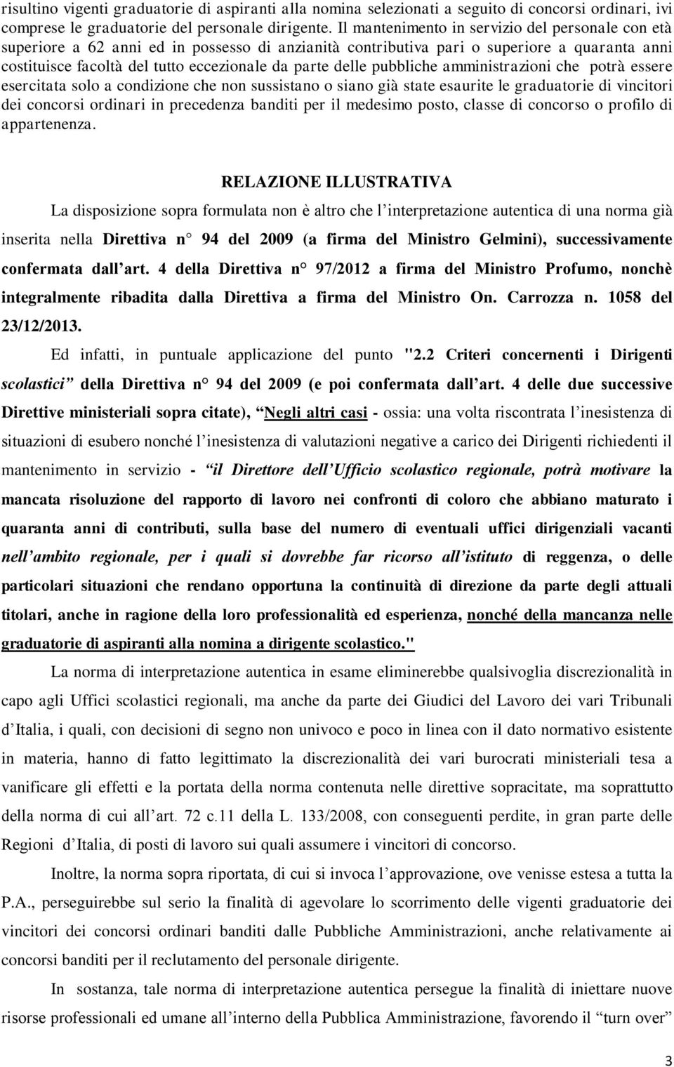 delle pubbliche amministrazioni che potrà essere esercitata solo a condizione che non sussistano o siano già state esaurite le graduatorie di vincitori dei concorsi ordinari in precedenza banditi per