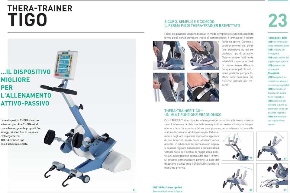 cicloergometro: THERA-Trainer tigo con 3 schermi a scelta. I piedi del paziente vengono bloccati in modo semplice e sicuro nell'apposito ferma piedi, senza provocare tracce di compressione.