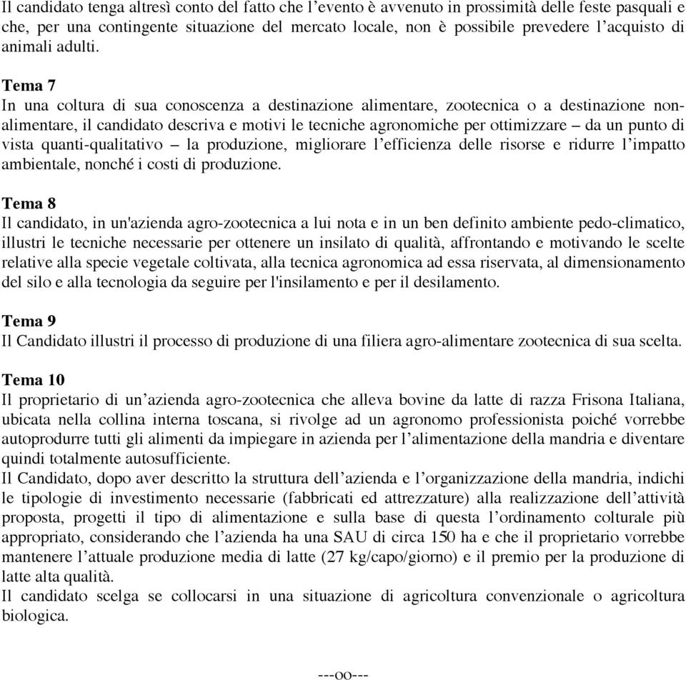 Tema 7 In una coltura di sua conoscenza a destinazione alimentare, zootecnica o a destinazione nonalimentare, il candidato descriva e motivi le tecniche agronomiche per ottimizzare da un punto di