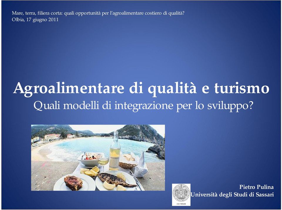 Olbia, 17 giugno 2011 Agroalimentare di qualità e turismo