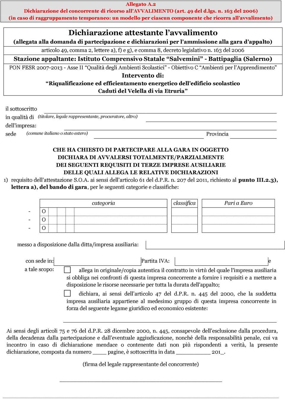 dichiarazioni per l ammissione alla gara d appalto) articolo 49, comma 2, lettere a), f) e g), e comma 8, decreto legislativo n.